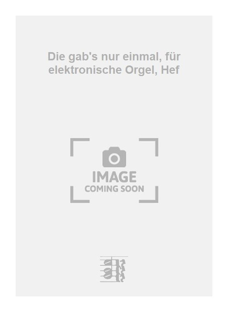 Die gab's nur einmal, für elektronische Orgel, Hef